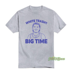 Bo Byram White Trash Big Time T-Shirt