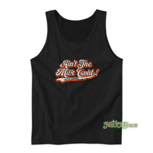 Colton Cowser Ain't The Milk Cold Tank Top