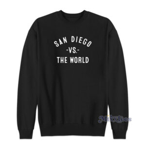 San Diego vs The World Sweatshirt