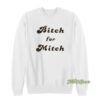 Bitch For Mitch Sweatshirt