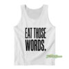 Eat Those Words Tank Top