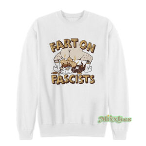 Fart On Fascists Sweatshirt