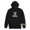 I'm In Drag Hoodie