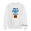 NYC The Greatest Country In The World Sweatshirt