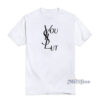 Ysl You Slut Parody T-Shirt