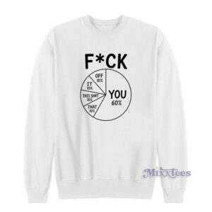 Fuck Pie Chart Sweatshirt