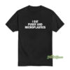 I Eat Pussy And Microplastics T-Shirt