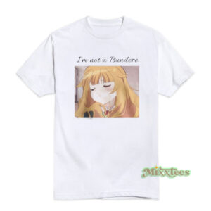 I'm Not A Tsundere T-Shirt