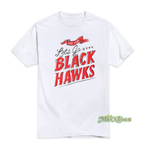 Let's Go Blackhawks T-Shirt