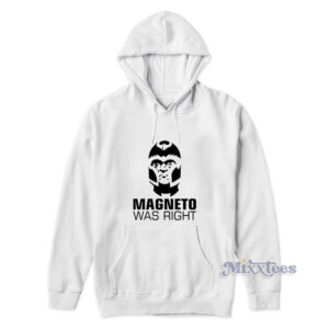 Magneto Was Right Hoodie