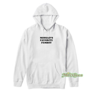 Mossad's Favorite Femboy Hoodie