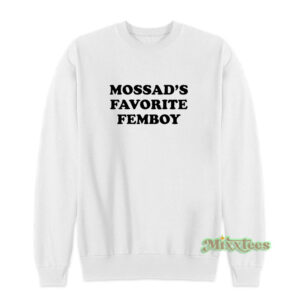 Mossad's Favorite Femboy Sweatshirt