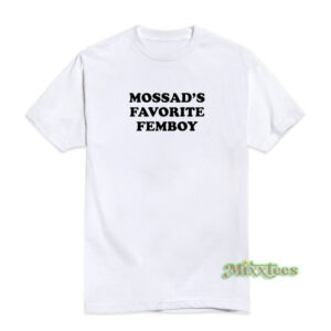 Mossad's Favorite Femboy T-Shirt