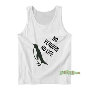 No Penguin No Life Tank Top