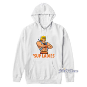 Sup Ladies Heman Hoodie