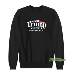 Trump 2028 Save America Sweatshirt
