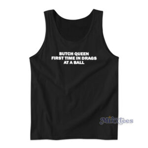 Butch Queen First Time In Drags At A Ball Tank Top