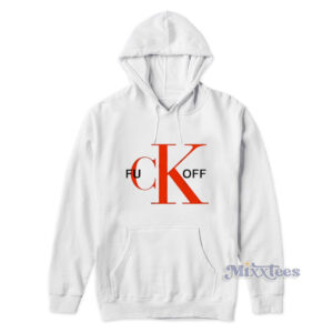 Fuck Off Ck Parody Hoodie