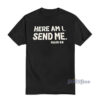 Here Am I Send Me Isaiah 68 T-Shirt