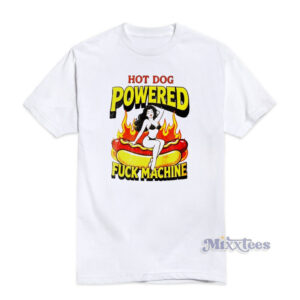 Hot Dog Powered Fuck Machine Sexy Girl T-Shirt