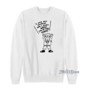 I Ate My Ramen And I Slept Well I'm At Full Power Sweatshirt