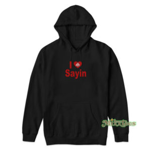 I Love Sayin Ohio Hoodie