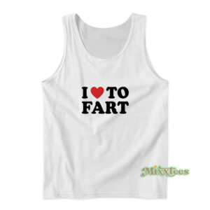 I Love To Fart Tank Top