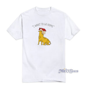I Want To Go Home Dog T-Shirt
