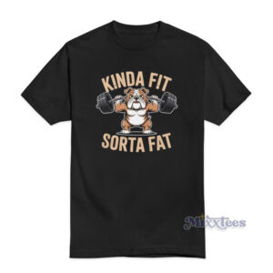 Kinda Fit Sorta Fat Dog T-Shirt