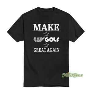 Make LIV Golf Great Again T-Shirt