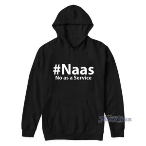Naas No As A Service Hoodie