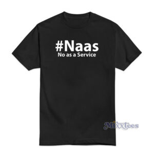 Naas No As A Service T-Shirt