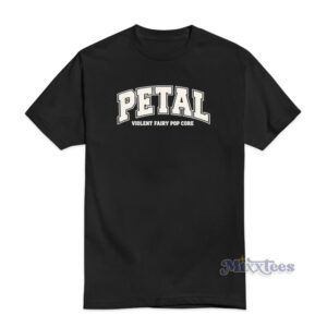 Petal Violent Fairy Pop Core T-Shirt