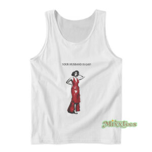 Raye Your Husband Is Gay Tank Top