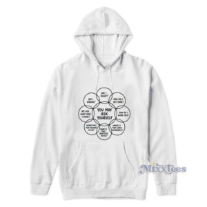 You May Ask Yourself Hoodie
